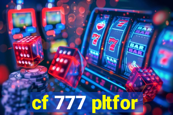 cf 777 pltfor